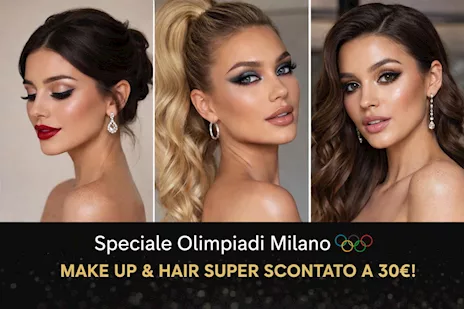 Speciale Olimpiadi Milano - make up e hair a 30€